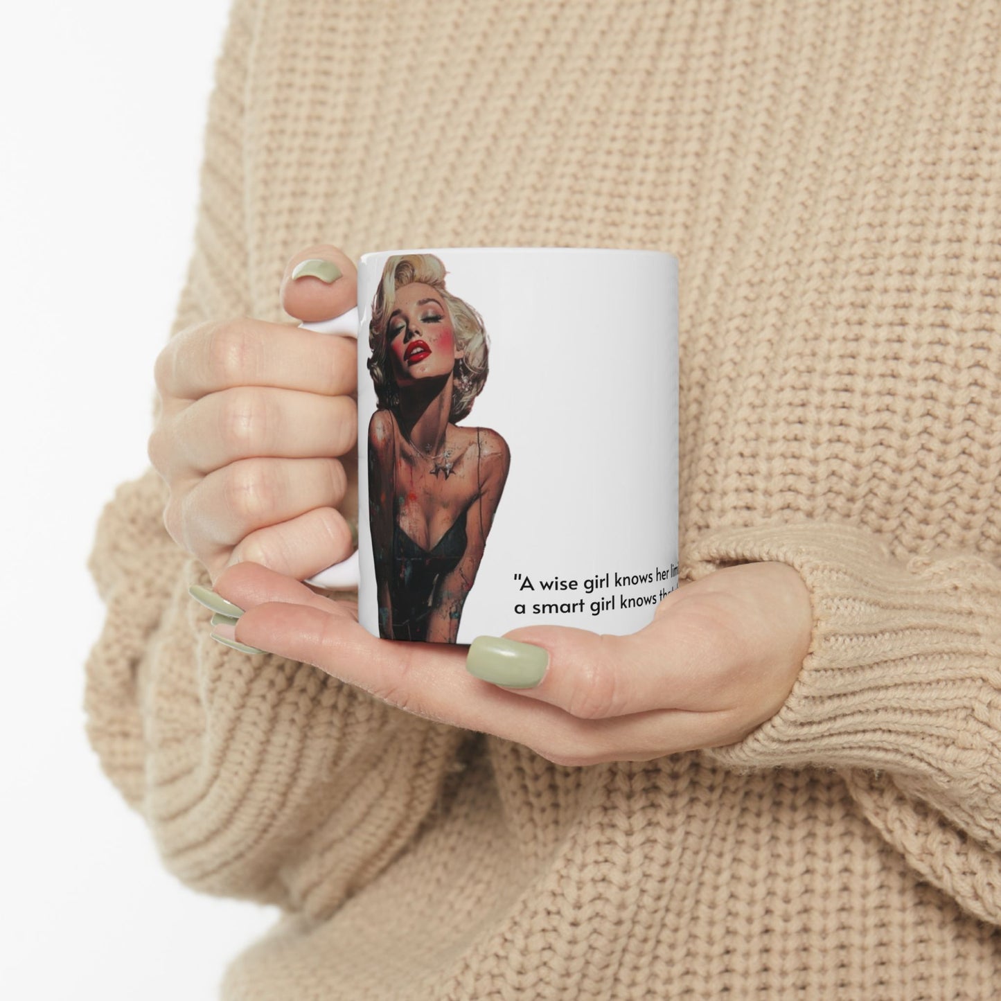 “A wise girl knows her limits; a smart girl knows that she has none.” Mug (11oz)