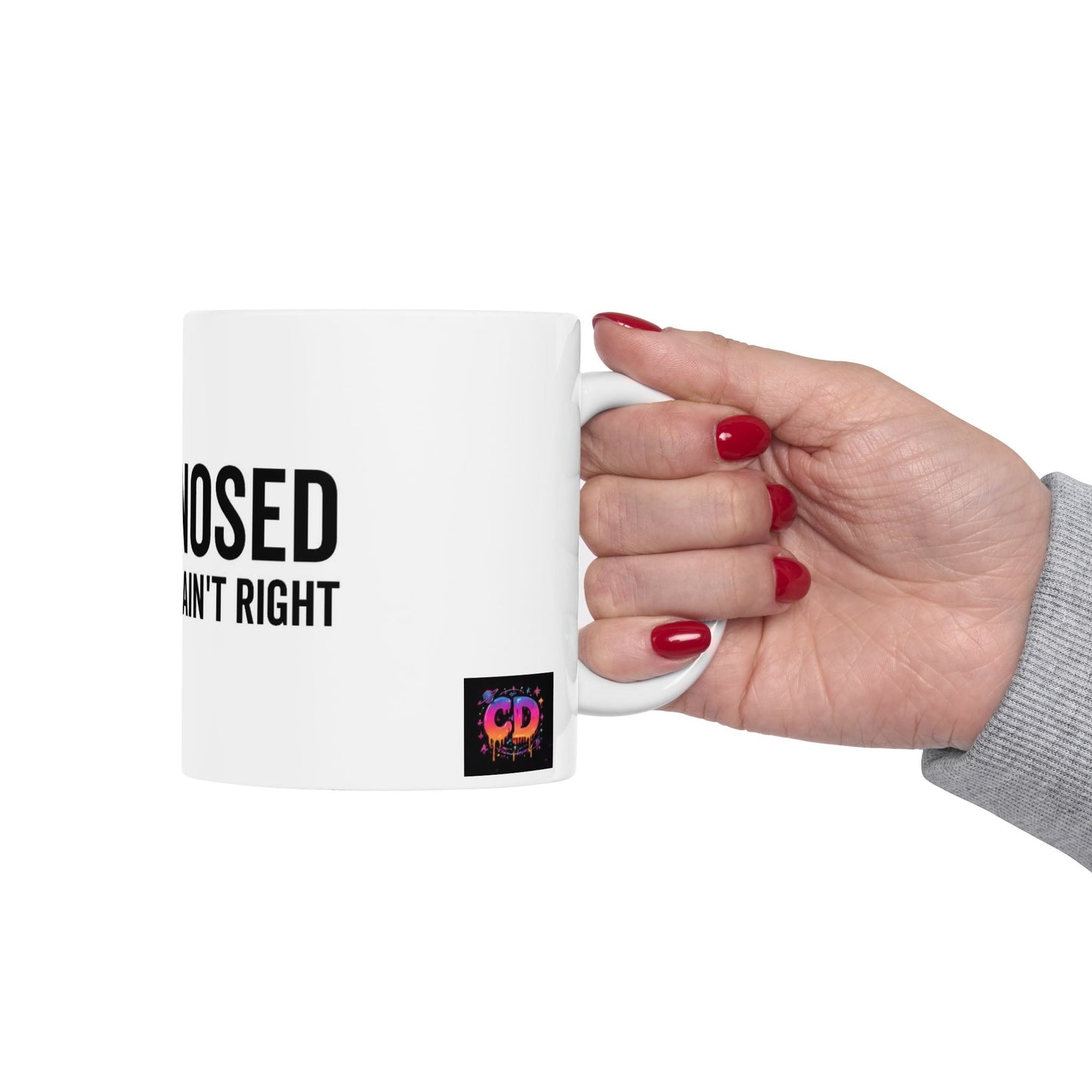 Undiagnosed But Something Ain't Right Ceramic Mug