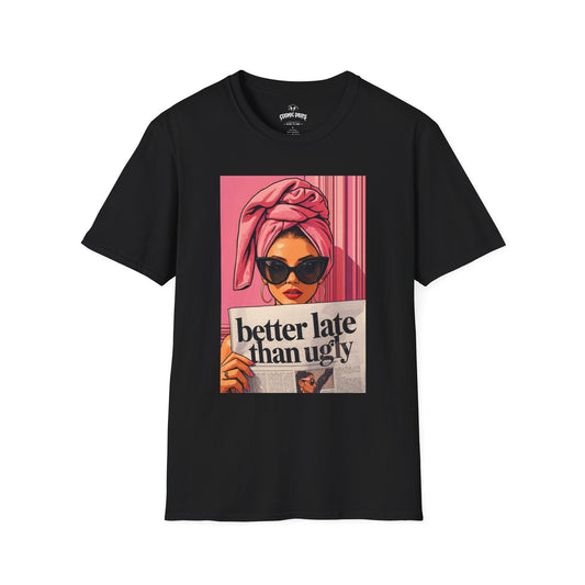 Graphic T-Shirt — 'Better Late Than Ugly' Retro Fashion Tee