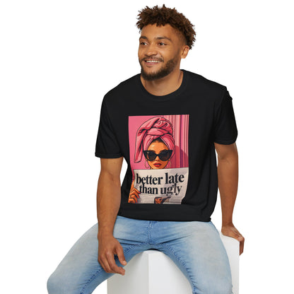 Graphic T-Shirt — 'Better Late Than Ugly' Retro Fashion Tee
