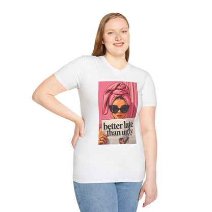 Graphic T-Shirt — 'Better Late Than Ugly' Retro Fashion Tee