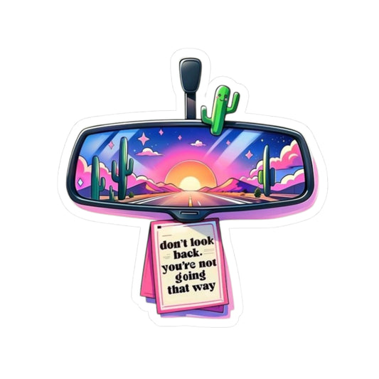 Rearview Sunset Sticker — “Don’t Look Back, You’re Not Going That Way” Inspirational Kiss-Cut Sticker