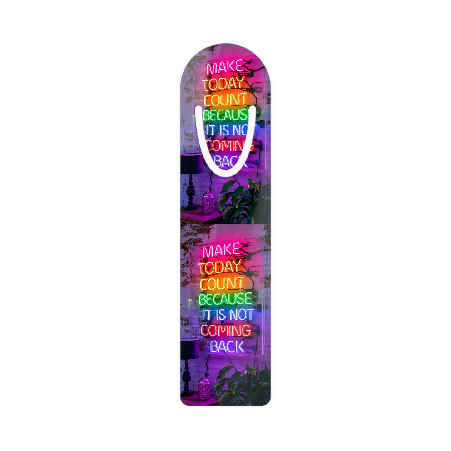 Neon Quote Metal Bookmark — "Make Today Count Because It Is Not Coming Back"