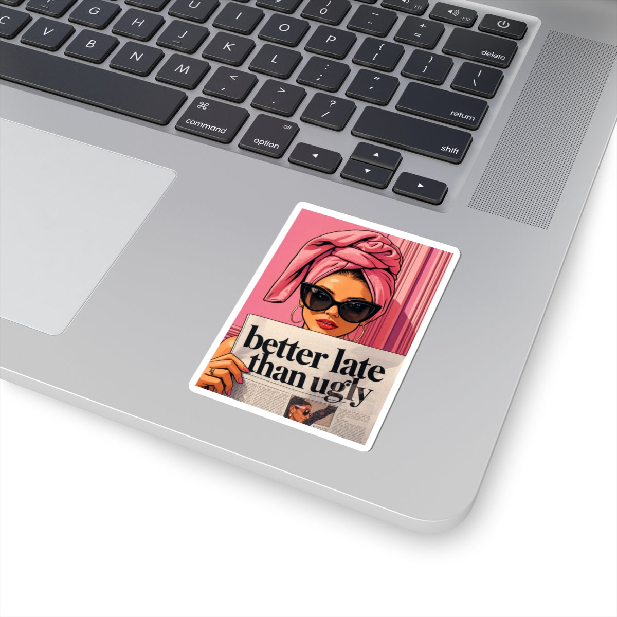 Retro Glam Kiss-Cut Sticker — "better late than ugly" Pop Art Decal