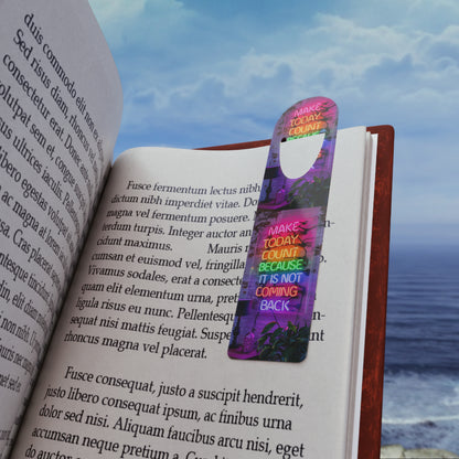 Neon Quote Metal Bookmark — "Make Today Count Because It Is Not Coming Back"