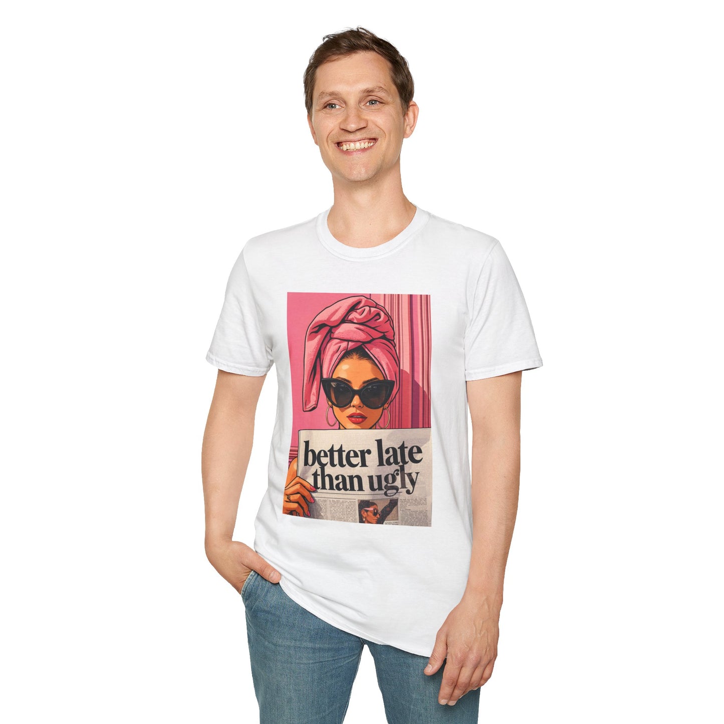 Graphic T-Shirt — 'Better Late Than Ugly' Retro Fashion Tee