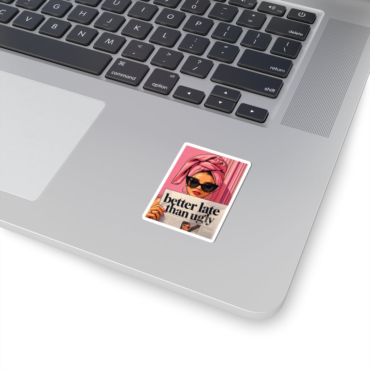 Retro Glam Kiss-Cut Sticker — "better late than ugly" Pop Art Decal