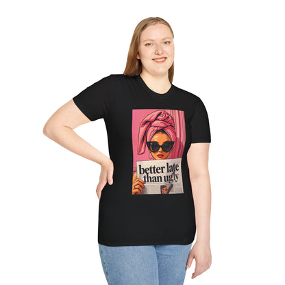 Graphic T-Shirt — 'Better Late Than Ugly' Retro Fashion Tee