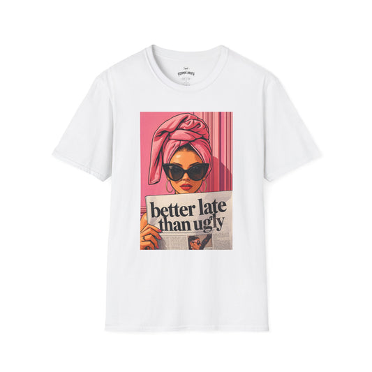 Graphic T-Shirt — 'Better Late Than Ugly' Retro Fashion Tee